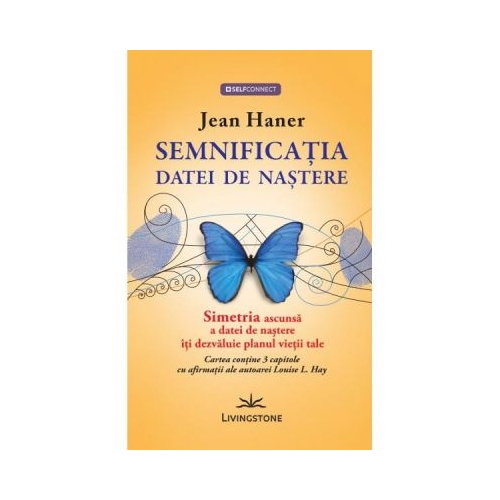 Semnificatia datei de nastere. Simetria ascunsa a datei de nastere iti dezvaluie planul vietii tale - Jean Haner