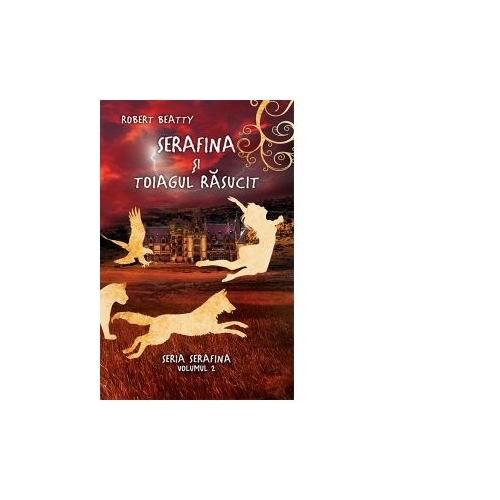Serafina si toiagul rasucit. Seria Serafina vol. 2 - Robert Beatty