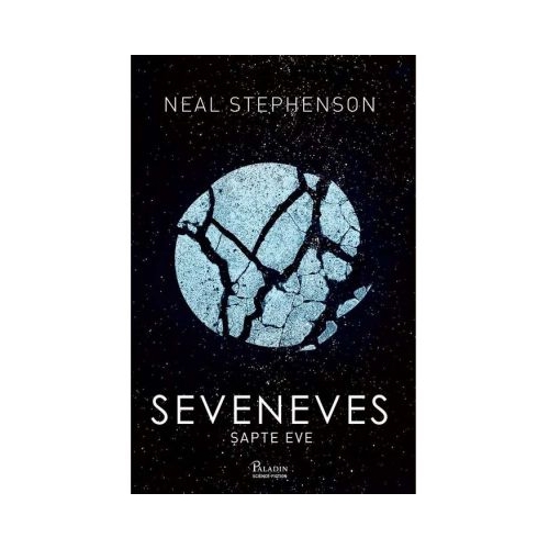 Seveneves. Sapte Eve - Neal Stephenson