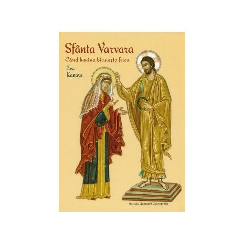 Sfanta Varvara. Cand lumina biruieste frica - Zoe Kanava