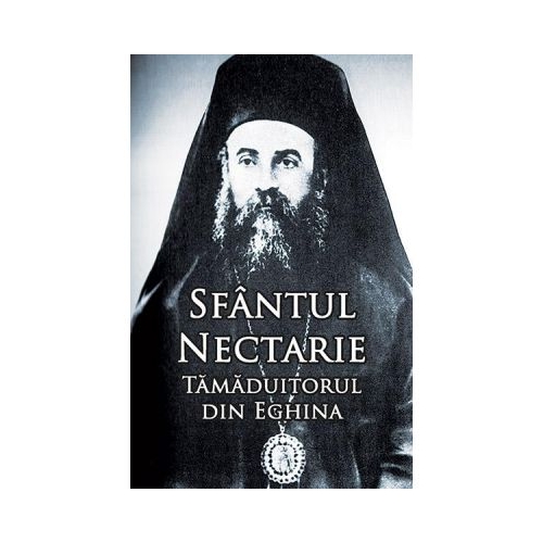 Sfantul Nectarie, Tamaduitorul din Eghina. Marturii. Minuni - Editie integrala