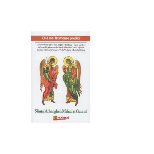 Sfintii Arhangheli Mihail si Gavriil. Cele mai frumoase predici - Marius Vasileanu