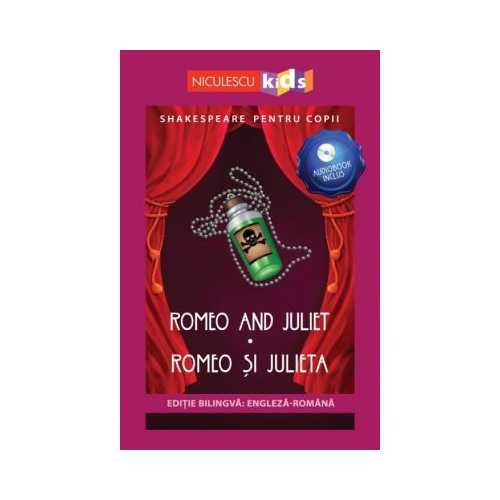 Shakespeare pentru copii. Romeo si Julieta. Editie bilingva, include Audiobook Povesti pentru copii Niculescu ABC