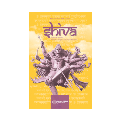 Shiva. Legenda marelui zeu, povestiri si invataturi din Shiva Mahapurana - Mataji Devi Vanamali