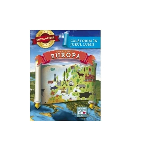 Calatorim in jurul lumii - Continentul Europa ( enciclopedie )