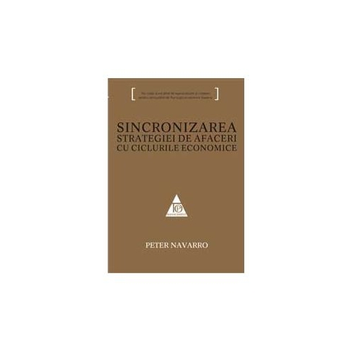 Sincronizarea strategiei de afaceri cu ciclurile economice - Peter Navarro
