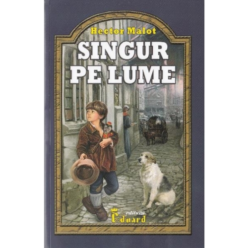 Singur pe lume - Hector Malot, Eduard, Lecturi, Povesti pentru copii