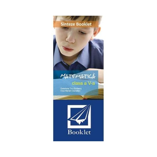 Sinteze matematica clasa 5 - Octaviana Ticu-Zorilescu, Eliza-Mariam Danielian, editura Booklet