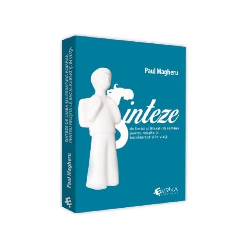 Sinteze de limba si literatura romana pentru reusita la bacalaureat si in viata - Paul Magheru, Evrika, Auxiliare Clasa 12