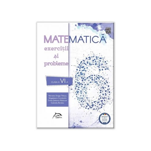 Matematica 2020 - Exercitii si probleme - clasa a VI-a - AVIZAT - conform cu noua programa - valabil pentru oricare dintre manualele aprobate de MEN