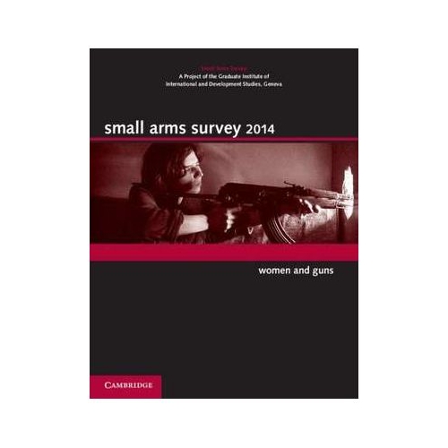Small Arms Survey 2014: Women and Guns