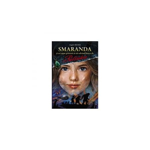 Smaranda si cei sapte prieteni ai sai salvand lumea de Putinka - Angela Arama