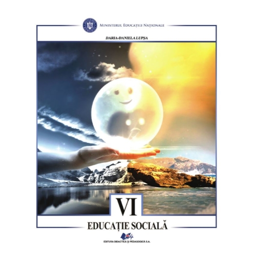 Educatie sociala, manual pentru clasa a VI-a - Daria Daniela Lupsa, editura Didactica si Pedagogica