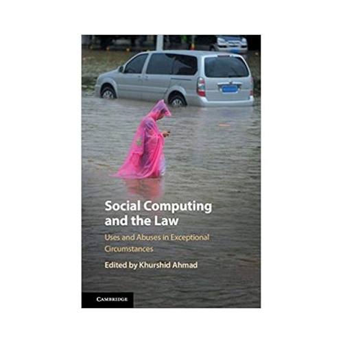 Social Computing and the Law: Uses and Abuses in Exceptional Circumstances - Khurshid Ahmad