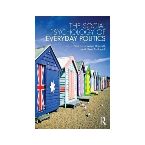 Social Psychology of Everyday Politics - Caroline Howarth, Eleni Andreouli