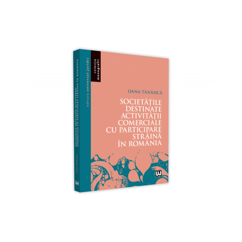 Societatile destinate activitatii comerciale cu participare straina in Romania - Oana Tanasica