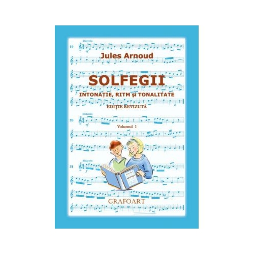 Solfegii. Intonatie, ritm si tonalitate. Volumul I - Jules Arnoud