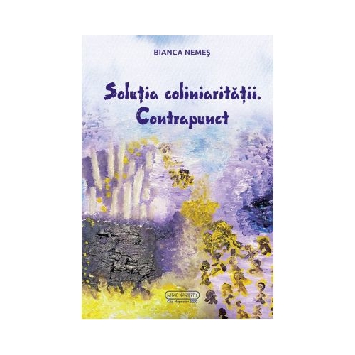 Solutia coliniaritatii. Contrapunct - Bianca Nemes