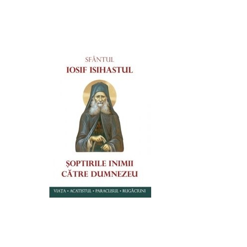 Soptirile inimii catre Dumnezeu - cuv. Iosif Isihastul