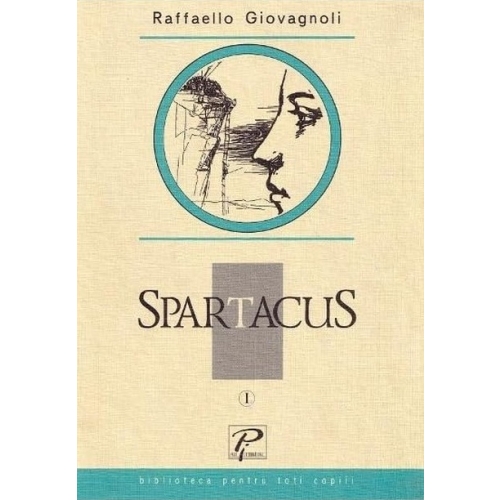 Spartacus. Volumul I - Raffaello Giovagnoli