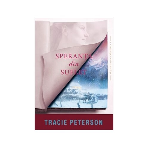 Speranta din suflet. Seria Mostenitorii din Montana, volumul 4 - Tracie Peterson