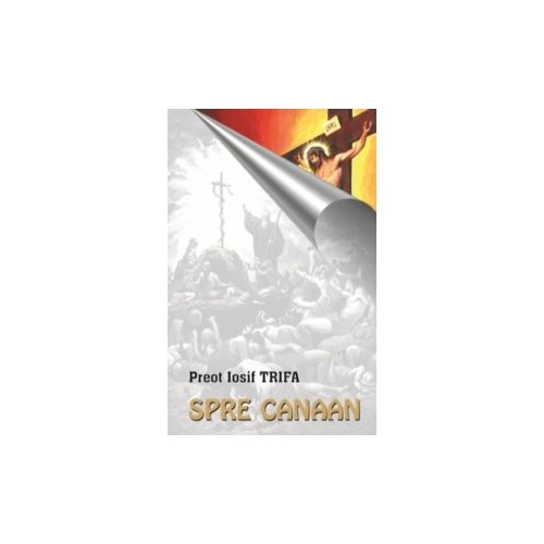 Spre Canaan - Preot Iosif Trifa
