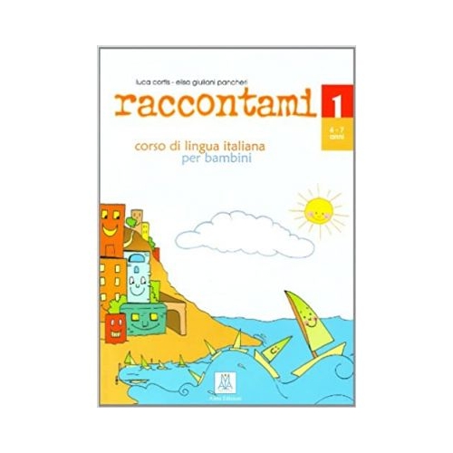 Raccontami 1. Libro per l’alunno (libro + audio online)/Spune-mi 1. Curs de limba italiana pentru copii (carte + audio online) - Luca Cortis, Elisa Giuliani Pancheri