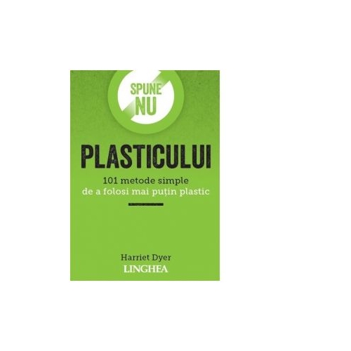 Spune NU plasticului - Harriet Dyer