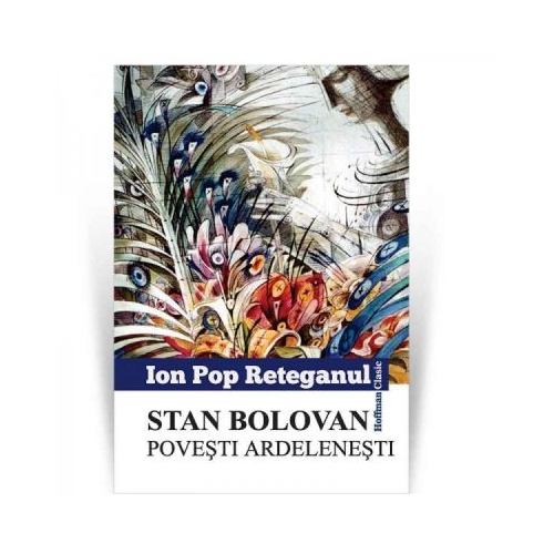 Stan Bolovan. Povesti ardelenesti - Ion Pop Reteganul