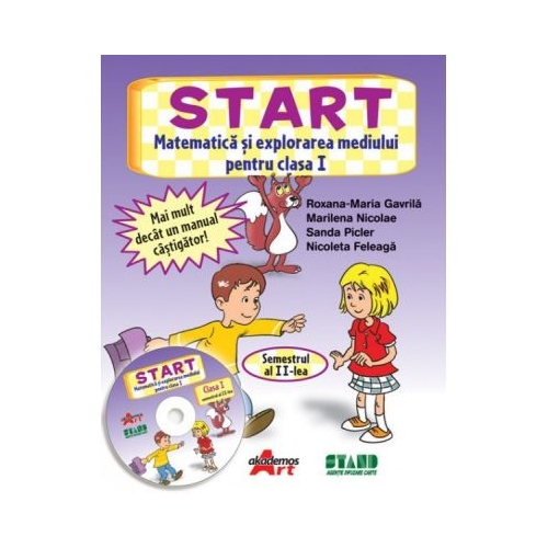 START. Matematica si explorarea mediului Clasa I Semestrul 2 - Roxana Gavrila - editura Akademos Art