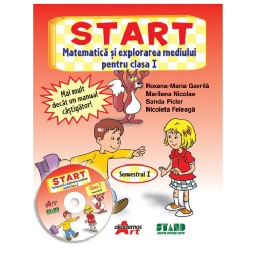 START. Matematica si explorarea mediului, pentru clasa I, Semestrul I - Roxana Gavrila - editura Akademos Art