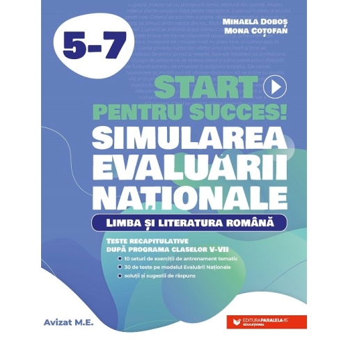 Start pentru succes la Evaluarea Nationala, Simulare. Limba si literatura romana clasele 5-7 - Mihaela Dobos
