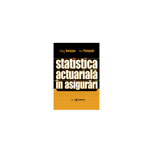 Statistica actuariala in asigurari - Oleg Verejan, Ion Partachi