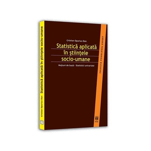 Statistica aplicata in stiintele socio-umane. Notiuni de baza – statistici univariate - Cristian Opariuc-Dan