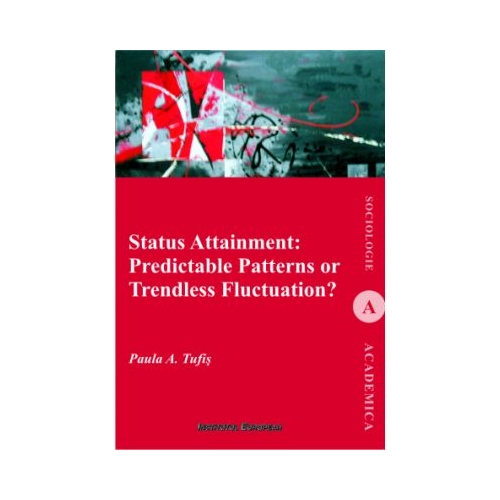 Status Attainment: Predictable Patterns or Trendless Fluctuation? - Paula A. Tufis