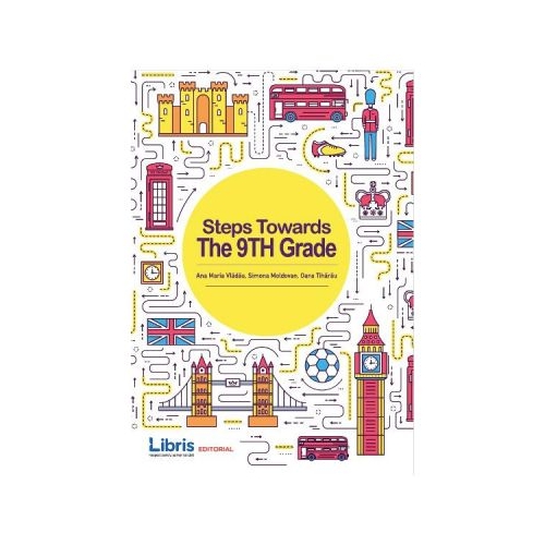 Steps Towards The 9th Grade Engleza - Ana Maria Vladau, Simona Moldovan, Oana Tiharau, editura Creator. Carte recomandata copiilor