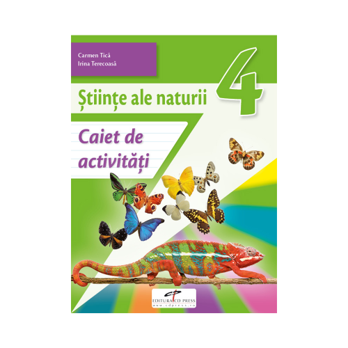 Stiinte ale naturii. Caiet de activitati. Clasa a IV-a - Carmen Tica, Irina Terecoasa, editura CD Press