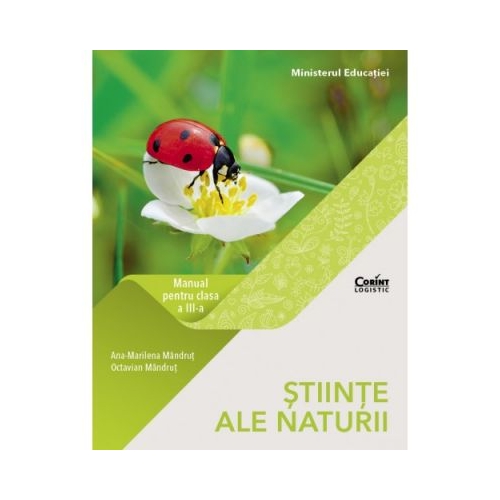 Stiinte ale naturii. Manual pentru clasa a III-a - Octavian Mandrut, editura Corint