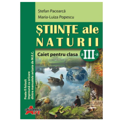 Stiinte ale naturii-Caiet pentru clasa a III-a - Stefan Pacearca - editura Akademos Art