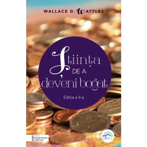 Stiinta de a deveni bogat - Wallace D. Wattles