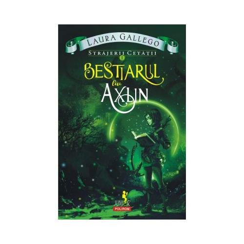 Strajerii cetatii. Volumul I. Bestiarul lui Axlin - Laura Gallego