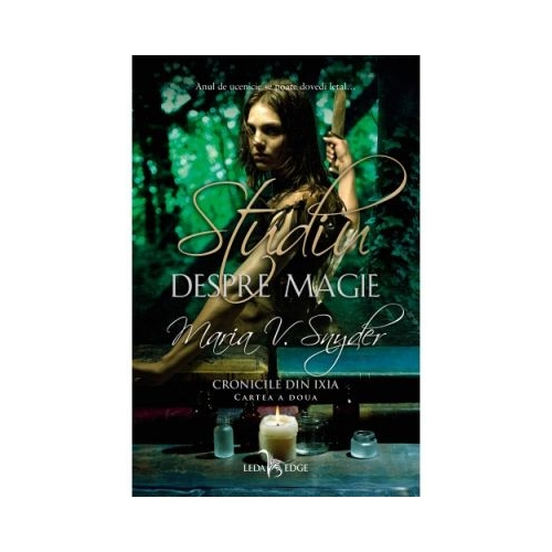 Studiu despre magie. Cronicile din Ixia, volumul 2 - Maria V. Snyder