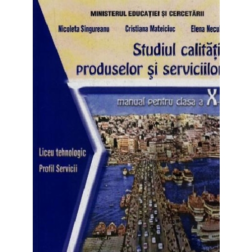Studiul calitatii produselor si serviciilor. Manual clasa a X-a - Nicoleta Singureanu, Editura Sigma, Manuale si Auxiliare Clasa 10