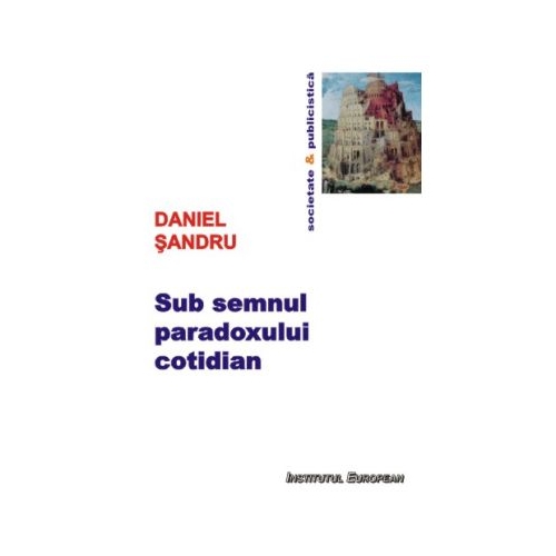 Sub semnul paradoxului cotidian - Daniel Sandru