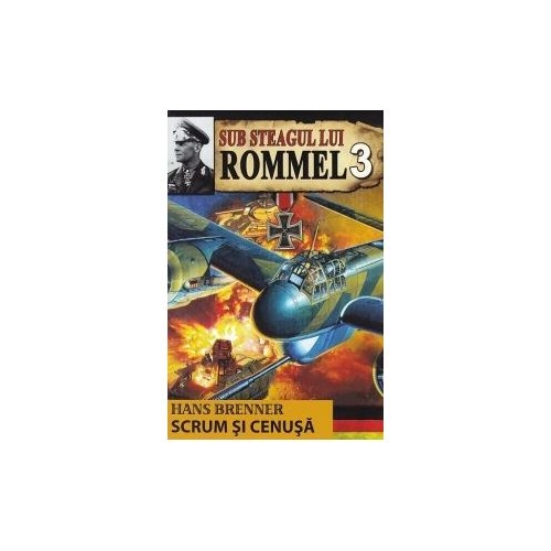 Sub steagul lui Rommel 3. Scrum si cenusa - Hans Brenner
