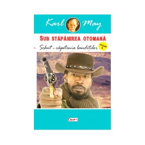 Sub Stapanirea otomana 6 - Schut-capetenia banditilor - Karl May