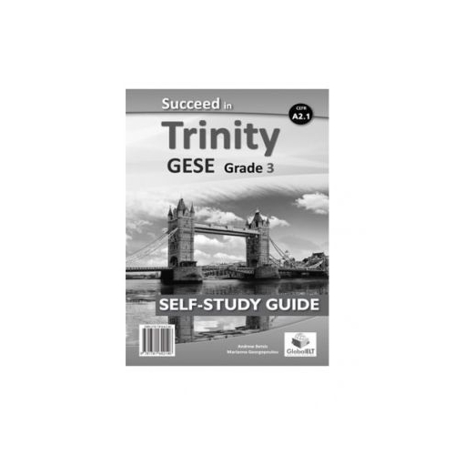 Succeed in Trinity GESE Grade 3 CEFR A2. 1 Global ELT Self-study Edition - Andrew Betsis, Marianna Georgopoulou