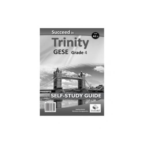Succeed in Trinity GESE Grade 4 CEFR A2. 2 Global ELT Self-study Edition - Andrew Betsis, Lawrence Mamas