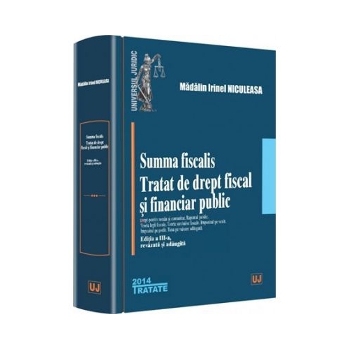 Summa fiscalis. Tratat de drept fiscal si financiar public - Madalin Irinel Niculeasa