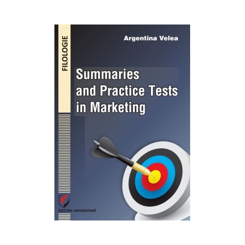 Summaries and practice tests in marketing - Argentina Velea